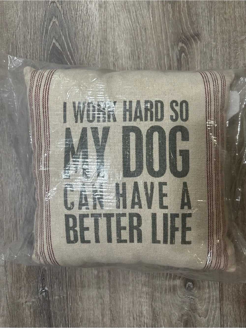 I Work Hard Decorative Dog Lover Pillow Primitives by Kathy